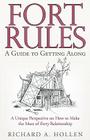 Fort Rules: A Guide to Getting Along By Richard A. Hollen Cover Image