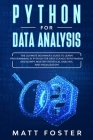 Python for Data Analysis: The Ultimate Beginner's Guide to Learn Programming in Python for Data Science with Pandas and NumPy, Master Statistica By Matt Foster Cover Image
