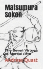 Matsumura Sokon: The Seven Virtues of Martial Arts By Andreas Quast Cover Image