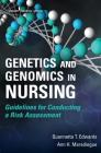 Genetics and Genomics in Nursing: Guidelines for Conducting a Risk Assessment By Quannetta T. Edwards, Ann Maradiegue Cover Image