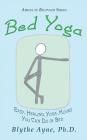 Bed Yoga: Easy, Healing, Yoga Move You Can Do in Bed (Absolute Beginner #2) By Blythe Ayne Cover Image