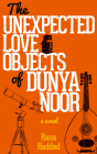 The Unexpected Love Objects of Dunya Noor By Rana Haddad Cover Image