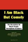 I Am Black But Comely - The Revelation of Black People in Scripture Cover Image