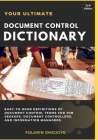 Document Control Dictionary: An Easy-to-Read Description of Document Control Terms, Concepts, and Processes in Corporate Business, Engineering, Pro Cover Image