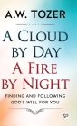 A Cloud by Day, a Fire by Night By Aw Tozer Cover Image