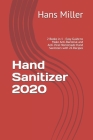 Hand Sanitizer 2020: 2 Books in 1 - Easy Guide to Make Anti-Bacterial and Anti-Viral Homemade Hand Sanitizers with 26 Recipes Cover Image