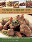 200 Slow Cooker Recipes & How to Get the Best from Your Machine: Delicious Mouthwatering Dishes to Make in a Slow Cooker or Crock Pot, with 900 Step-B By Catherine Atkinson Cover Image
