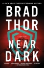 Near Dark: A Thriller (The Scot Harvath Series #19) By Brad Thor Cover Image