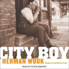 City Boy Lib/E: The Adventures of Herbie Bookbinder By Herman Wouk, Peter Berkrot (Read by) Cover Image