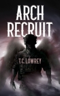 Arch Recruit By T. C. Lowrey Cover Image