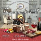 Thread on Arrival Lib/E By Lea Wait, Christina Delaine (Read by) Cover Image