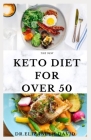 The New Keto Diet for Over 50: The Healthy Ketogenic Diet for Seniors to Lose Weight, Boost Energy, Prevent Diseases and Stay Healthy: Includes Meal By Dr Elizabeth David Cover Image