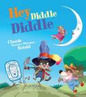 Hey Diddle Diddle: Classic Nursery Rhymes Retold By Joe Rhatigan, Alejandro O'Kif (Illustrator) Cover Image