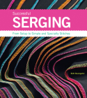 Successful Serging: From Setup to Simple and Specialty Stitches By Beth Ann Baumgartel Cover Image