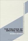 The Politics of Writing Islam (Suspensions: Contemporary Middle Eastern and Islamicate Thou) By Mahmut Mutman Cover Image