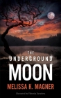 The Underground Moon By Melissa K. Magner, Viktoriia Davydova (Illustrator) Cover Image