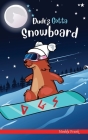 Dude's Gotta Snowboard Cover Image