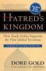 Hatred's Kingdom: How Saudi Arabia Supports New Global Terrorism By Dore Gold Cover Image