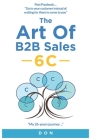 The Art of B2B Sales - 6C -: My 26 years journey By Don Dt Cover Image