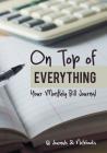 On Top of Everything: Your Monthly Bill Journal Cover Image