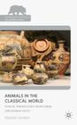 Animals in the Classical World: Ethical Perspectives from Greek and Roman Texts (Palgrave MacMillan Animal Ethics) By A. Harden Cover Image