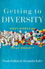Getting to Diversity: What Works and What Doesn't By Frank Dobbin, Alexandra Kalev Cover Image