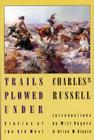 Trails Plowed Under: Stories of the Old West By Charles M. Russell, Will Rogers (Introduction by), Brian W. Dippie (Introduction by) Cover Image
