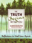 The Truth Begins with You: Reflections to Heal Your Spirit By Claudia Black, Lynne Adamson (Illustrator) Cover Image