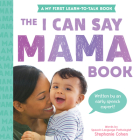 The I Can Say Mama Book (Learn to Talk) By Stephanie Cohen Cover Image