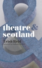 Theatre & Scotland By Trish Reid Cover Image