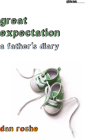 Great Expectation: A Father's Diary (Sightline Books) By Dan Roche Cover Image