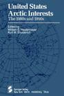 United States Arctic Interests: The 1980s and 1990s By W. E. Westermeyer (Editor), K. M. Shusterich (Editor) Cover Image