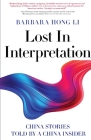 Lost In Interpretation: China Stories Told by A China Insider By Barbara Hong Li Cover Image