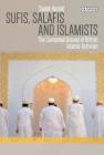 Sufis, Salafis and Islamists: The Contested Ground of British Islamic Activism (Library of Modern Religion) By Sadek Hamid Cover Image
