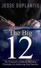 Big 12: My Personal Confidence-Building Principles for Achieving Total Success Cover Image