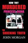 How They Murdered Princess Diana: The Shocking Truth Cover Image