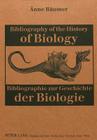 Bibliography of the History of Biology. Bibliographie Zur Geschichte Der Biologie By Anne Baumer Cover Image
