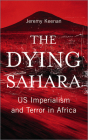 The Dying Sahara: US Imperialism and Terror in Africa By Jeremy Keenan Cover Image
