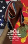 The Cold War and the 1984 Olympic Games: A Soviet-American Surrogate War Cover Image