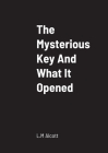 The Mysterious Key And What It Opened By L. M. Alcott Cover Image
