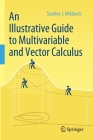 An Illustrative Guide to Multivariable and Vector Calculus Cover Image