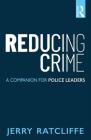 Reducing Crime: A Companion for Police Leaders By Jerry Ratcliffe Cover Image