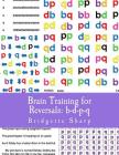 Brain Training for Reversals: b-d-p-q By Bridgette O'Neill, Bridgette Sharp Cover Image