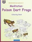 BROCKHAUSEN Colouring Book Vol. 4 - Meditation: Poison Dart Frogs: Colouring Book By Dortje Golldack Cover Image