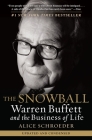 The Snowball: Warren Buffett and the Business of Life By Alice Schroeder Cover Image