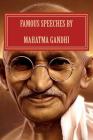 Famous Speeches By Mahatma Gandhi: Gandhi Literature Cover Image