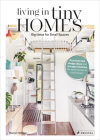 Living in Tiny Homes: Big Ideas for Small Spaces By Marion Hellweg Cover Image