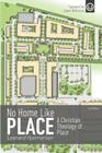 No Home Like Place: A Christian Theology of Place By Leonard Hjalmarson Cover Image