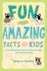 Fun and Amazing Facts for Kids: A Fascinating Book of Information for Curious Kids Cover Image