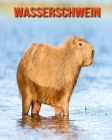 Wasserschwein: Sagenhafte Fotos & Buch mit lustigem Wissen über Wasserschwein für Kinder Cover Image